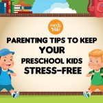 Parenting Tips to keep your Preschool Kids Stress-Free
