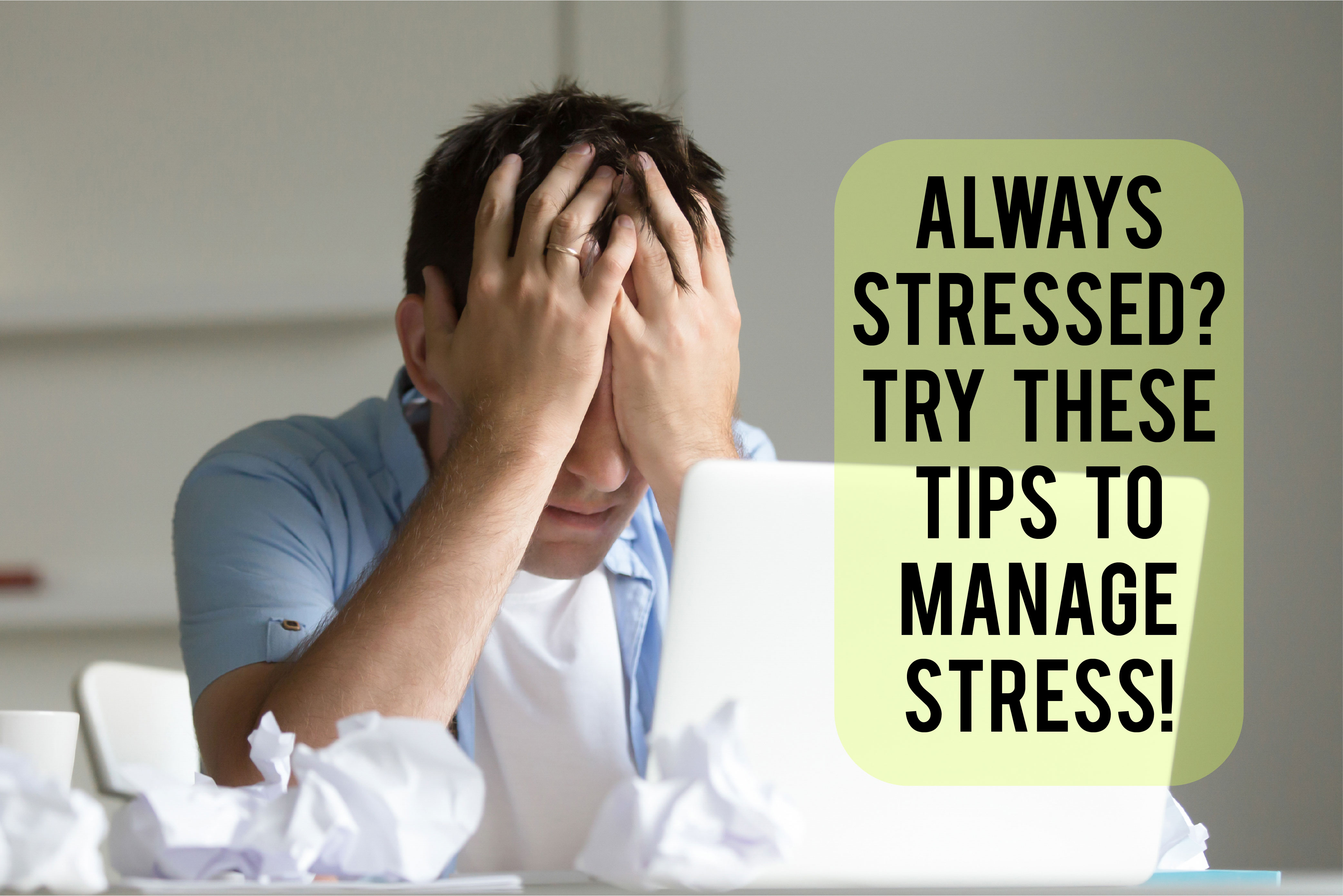 Handy Tips To Manage Your Stress !