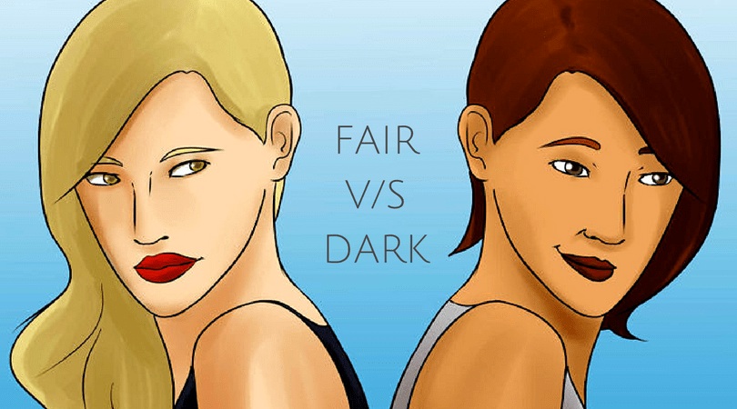 Fair Versus Dark Skin