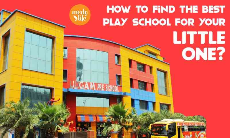 How to Find the Best Play School for your Little one