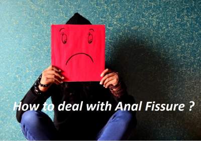 How to deal with Anal Fissure ?