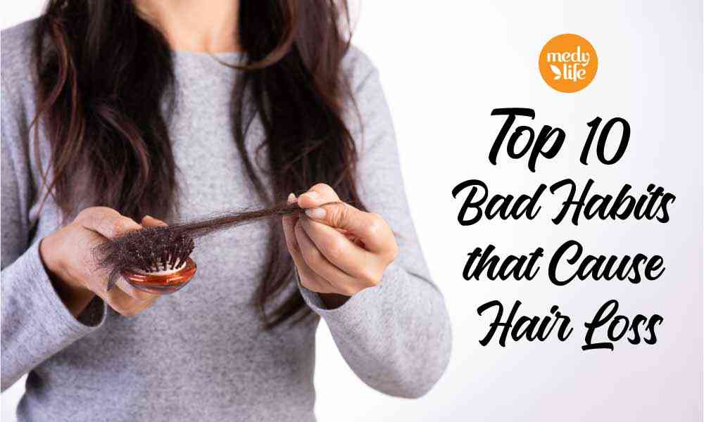 Top 10 Bad Habits that Cause Hair Loss! - Medy Life