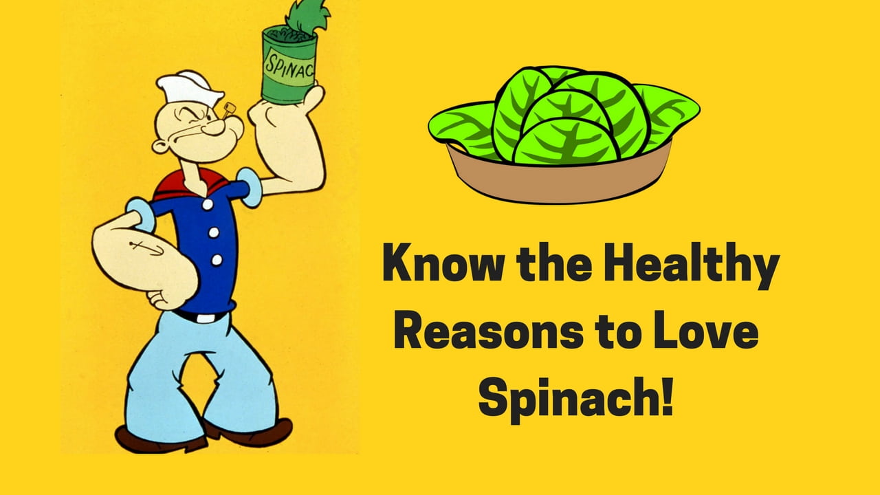 Remember Popeye? Know the Healthy Reasons to Love Spinach!