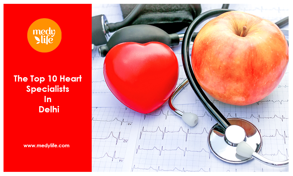 The Top 10 Heart Specialist In Delhi