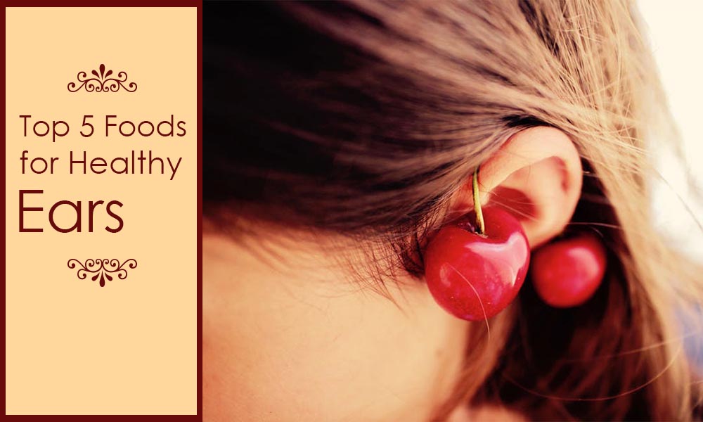 Top 5 Foods for Healthy Ears
