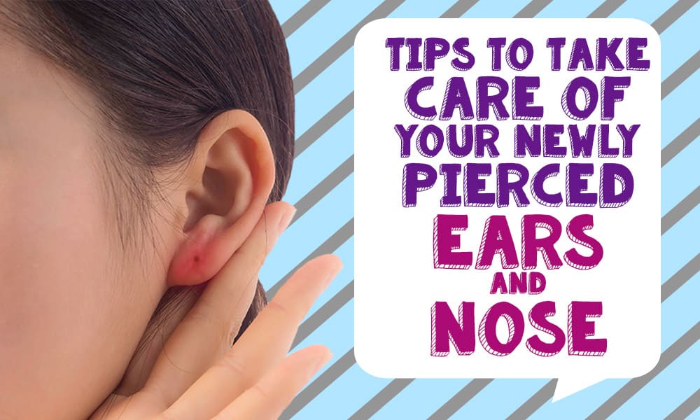 Tips To Take Care of Your Newly Pierced Ears And Nose