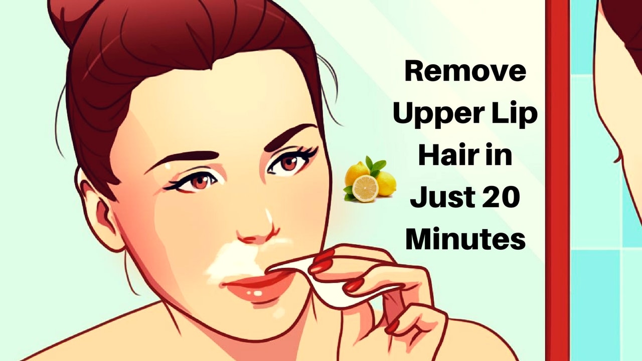 How to Remove Upper Lip Hair in 20 Minutes Naturally at Home?