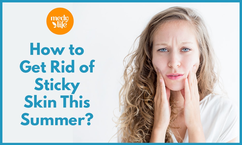 How to get rid of sticky skin