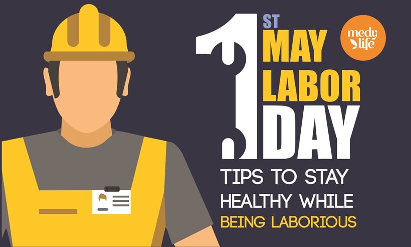 Labour Day 2018: Tips to Stay Healthy while being Laborious