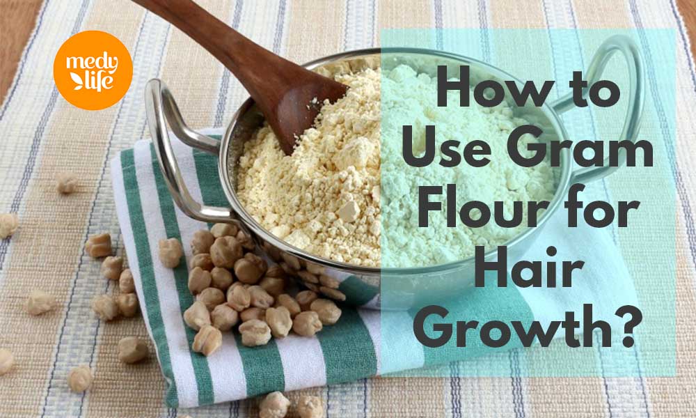 How to Use Gram Flour for Hair Growth? - Medy Life