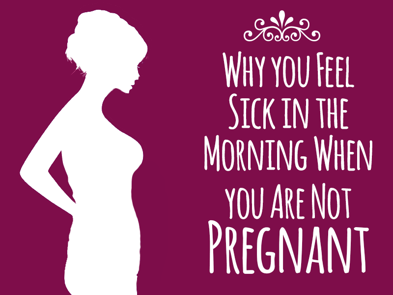 Reasons-Why-you-Feel-Sick-in-the-Morning-When-you-Are-Not-Pregnant