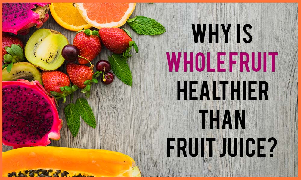 Whole Fruits Vs Fruit Juice