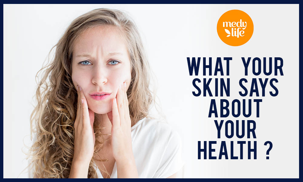 Skin and Health: What does your skin say about your health?