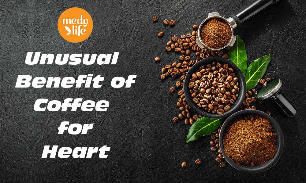 Unusual Benefit of Coffee for Heart