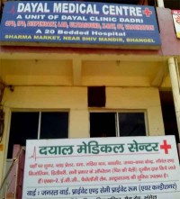 Dayal Medical Centre Sharma Maket, Near Shiv Mandir, Dadri Road, Bhangel, Noida